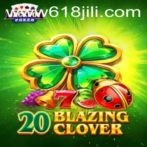 Unveiling the Thrills of 20BlazingClover at 618JILI.COM
