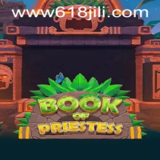 An In-Depth Look at 'BookOfPriestess': A Captivating Adventure by 618JILI.COM