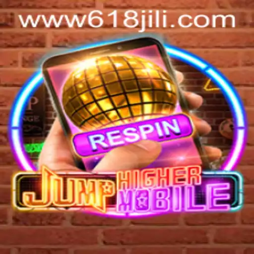 JumpHighermobile: A Deep Dive into the Exciting Game Paired with 618JILI.COM