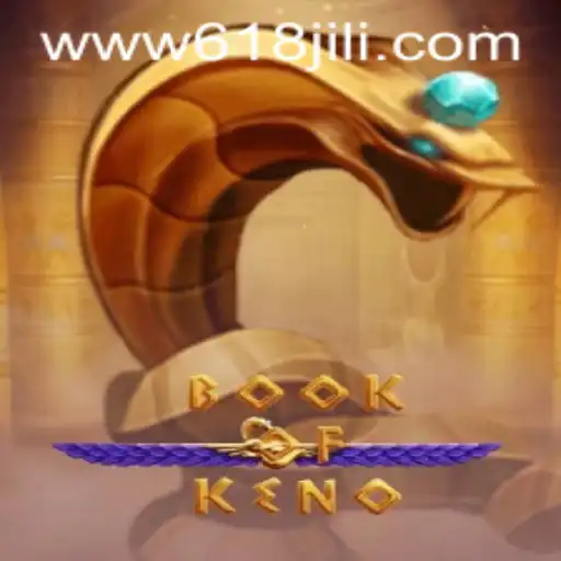 Exploring the Intricacies of BookOfKeno and the World of 618JILI.COM