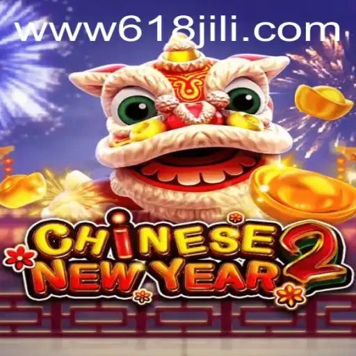 A Deep Dive into CHINESENEWYEAR2: The Exciting Adventure of 618JILI.COM