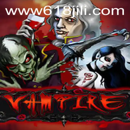 Experience the Thrills of Vampire: A Dive into the Immersive World of 618JILI.COM