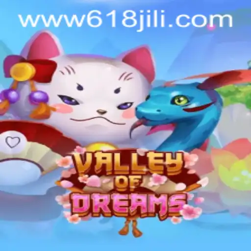 Exploring the Enchanting World of ValleyofDreams on 618JILI.COM